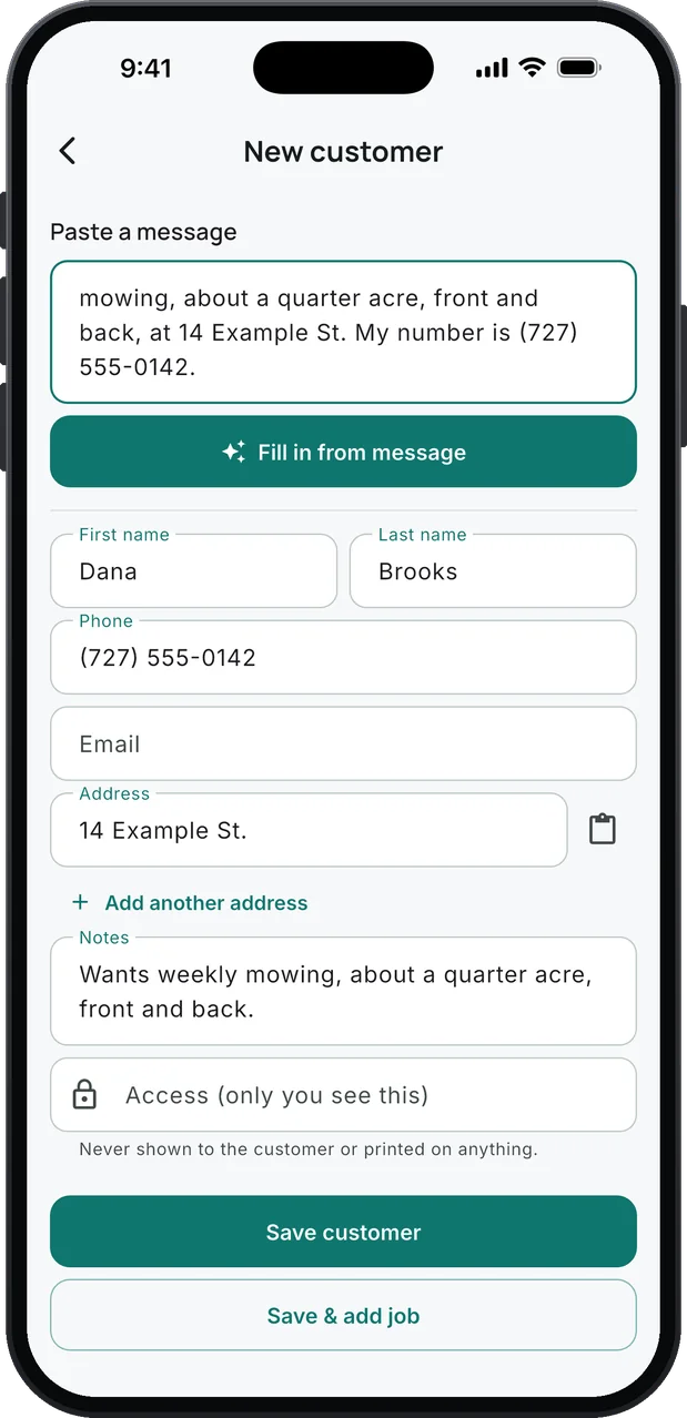 New customer: the end of a pasted text asking for weekly mowing on about a quarter acre, front and back, the Fill in from message button, and what it filled in for you to check: the name Dana Brooks, the phone (727) 555-0142, the address 14 Example St. and the note "Wants weekly mowing, about a quarter acre, front and back."